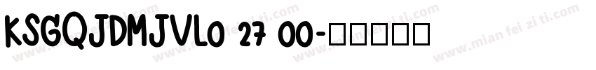 KSGQJDMJVL0 27 00字体转换